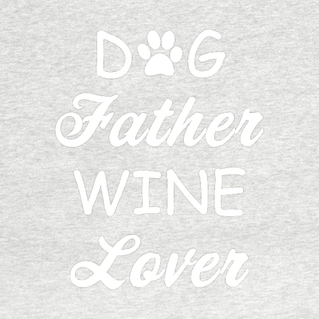 Dog Father Wine Lover by teegear